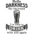 Hello Darkness Funny Beer Quote